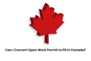 How to Convert an Open Work Permit to PR in Canada (2026)